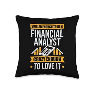 finance financial analyst apparel skilled enough to be a financial analyst throw pillow, 16x16, multicolor