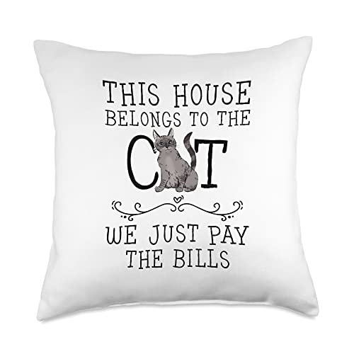 This house belongs to the cat Tee This House Belongs to The cat we just Pay The Bills Throw Pillow, 18x18, Multicolor