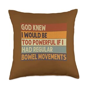 god knew i would be too powerful funny tees god knew i would be too powerful if i had regular bowel throw pillow, 18x18, multicolor