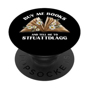 buy me books and tell me to stfuattdlagg funny smut reader popsockets standard popgrip