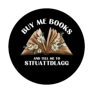 Buy Me Books And Tell Me To STFUATTDLAGG Funny Smut Reader PopSockets Standard PopGrip