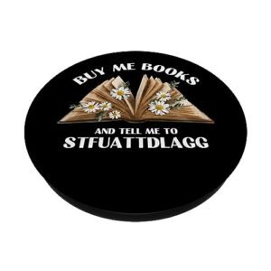 Buy Me Books And Tell Me To STFUATTDLAGG Funny Smut Reader PopSockets Standard PopGrip