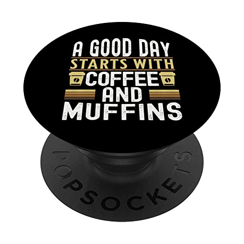 A Good Day Starts With Coffee and Muffins PopSockets Swappable PopGrip