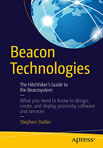 Beacon Technologies: The Hitchhiker's Guide to the Beacosystem