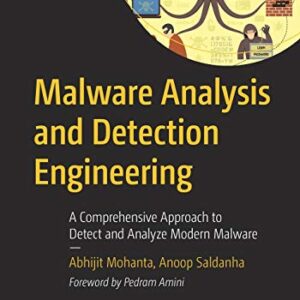 Malware Analysis and Detection Engineering: A Comprehensive Approach to Detect and Analyze Modern Malware