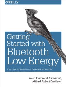 getting started with bluetooth low energy: tools and techniques for low-power networking