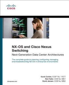 nx-os and cisco nexus switching: next-generation data center architectures (networking technology)
