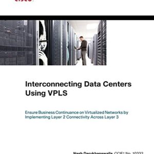 Interconnecting Data Centers Using VPLS (Ensure Business Continuance on Virtualized Networks by Implementing Layer 2 Connectivity Across Layer 3)