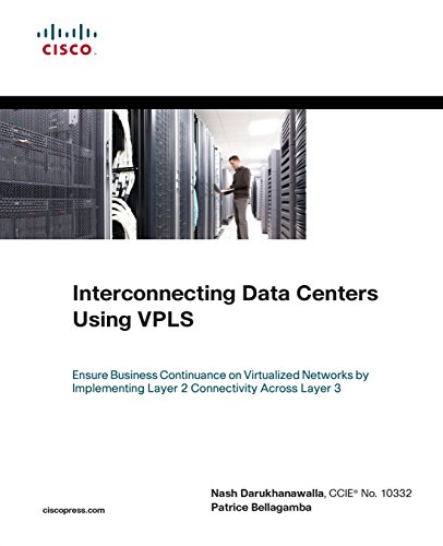 Interconnecting Data Centers Using VPLS (Ensure Business Continuance on Virtualized Networks by Implementing Layer 2 Connectivity Across Layer 3)