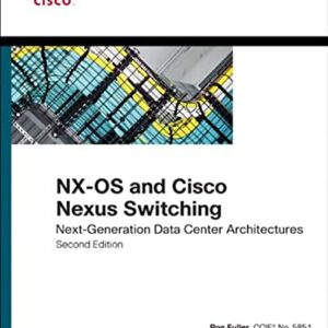 NX-OS and Cisco Nexus Switching: Next-Generation Data Center Architectures (Networking Technology)