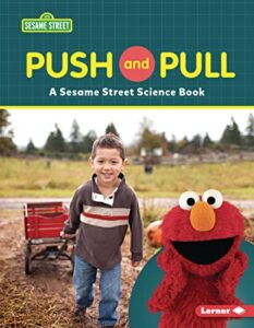push and pull: a sesame street ® science book (sesame street ® world of science)