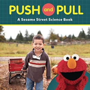 Push and Pull: A Sesame Street ® Science Book (Sesame Street ® World of Science)