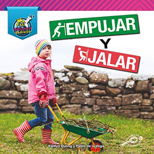 My Physical Science Library: Empujar y jalar (Push and Pull) – Rourke Spanish Reader, Grades K–2, 24 Pages (Mi biblioteca de Física (My Physical Science Library)) (Spanish Edition)