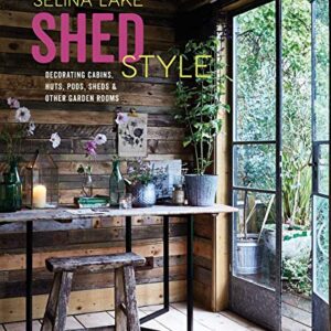 Shed Style: Decorating cabins, huts, pods, sheds & other garden rooms