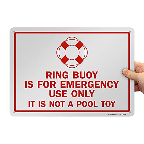 SmartSign "Ring Buoy Is For Emergency Use Only, It Is Not A Pool Toy" Sign | 10" x 14" Aluminum