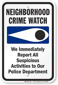 "neighborhood crime watch - we immediately report all suspicious activities to police" sign by smartsign | 12" x 18" 3m engineer grade reflective aluminum