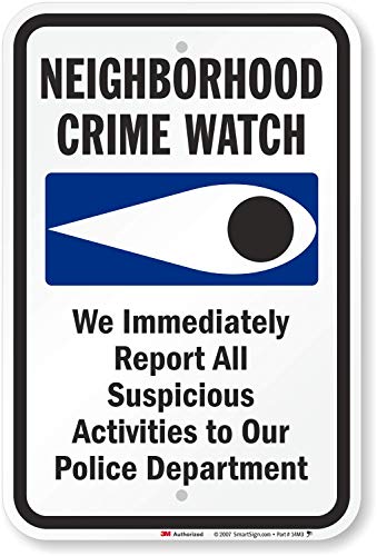 "Neighborhood Crime Watch - We Immediately Report All Suspicious Activities to Police" Sign by SmartSign | 12" x 18" 3M Engineer Grade Reflective Aluminum