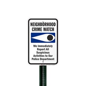 "Neighborhood Crime Watch - We Immediately Report All Suspicious Activities to Police" Sign by SmartSign | 12" x 18" 3M Engineer Grade Reflective Aluminum