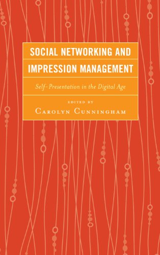 Social Networking and Impression Management: Self-Presentation in the Digital Age