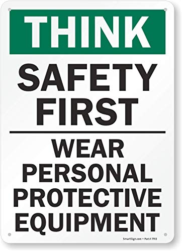 SmartSign - S-2917-AL-14 "Think Safety First - Wear Personal Protective Equipment" Sign | 10" x 14" Aluminum 10" x 14" Non-Reflective Aluminum