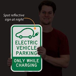 SmartSign 18 x 12 inch “Electric Vehicle Parking - Only While Charging” Metal Sign, 63 mil Aluminum, 3M Laminated Engineer Grade Reflective Material, Green and White