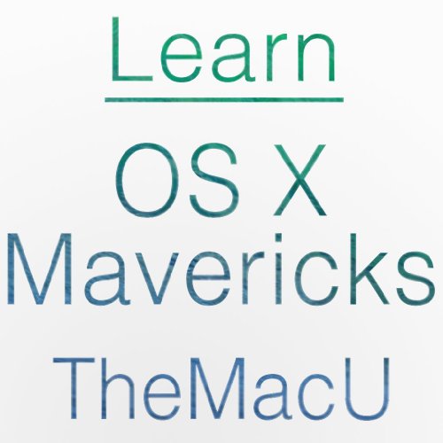 Learn - OS X Mavericks Video Training Course [Download]