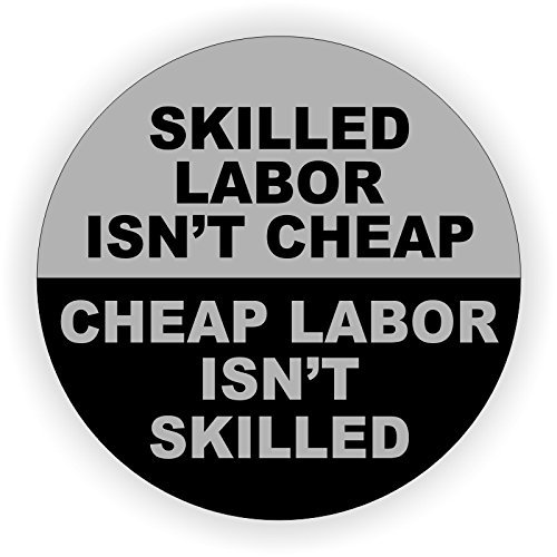 (3) Skilled Labor Isn't Cheap Hard Hat Stickers / Motorcycle Helmet Decals / Labels Toolbox Lunchbox