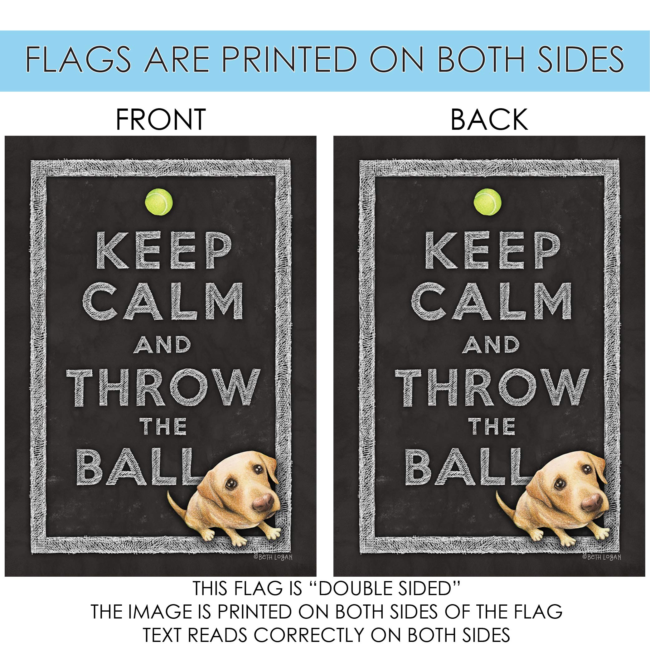 Toland Home Garden 109782 Keep Calm And Throw The Ball Dog Flag 28x40 Inch Double Sided Dog Garden Flag for Outdoor House Puppy Flag Yard Decoration