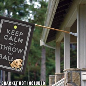 Toland Home Garden 109782 Keep Calm And Throw The Ball Dog Flag 28x40 Inch Double Sided Dog Garden Flag for Outdoor House Puppy Flag Yard Decoration