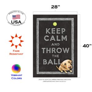 Toland Home Garden 109782 Keep Calm And Throw The Ball Dog Flag 28x40 Inch Double Sided Dog Garden Flag for Outdoor House Puppy Flag Yard Decoration