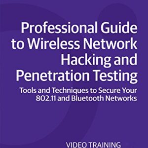 Professional Guide to Wireless Network Hacking and Penetration Testing [Online Code]