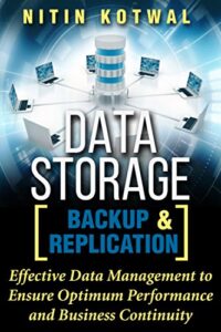 data storage backup and replication: effective data management to ensure optimum performance and business continuity
