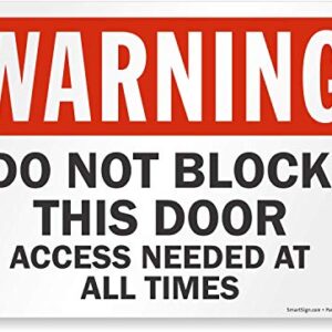 "Warning - Do Not Block This Door, Access Needed at All Times" Sign by SmartSign | 10" x 14" Plastic