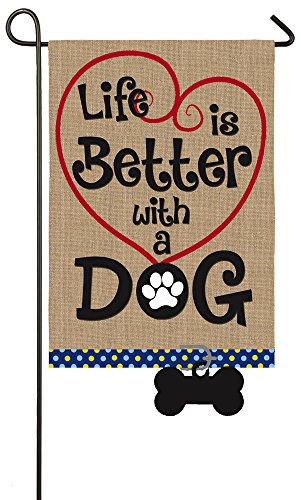 Evergreen Life's Better with A Dog Burlap Flag | 18 x 12.5 inches | Indoor Outdoor Weather Resistant | Puppy Pet Home House Garden Décor