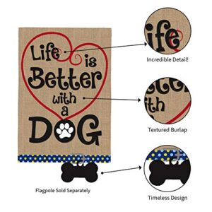 Evergreen Life's Better with A Dog Burlap Flag | 18 x 12.5 inches | Indoor Outdoor Weather Resistant | Puppy Pet Home House Garden Décor