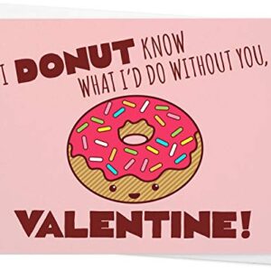 Funny Donut Valentine’s Day Card for Boyfriend, Girlfriend, Husband or Wife -"I Donut Know What I’d Do Without You"