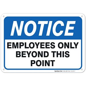 notice employees only beyond this point sign, 10x7 inches, rust free .040 aluminum, fade resistant, made in usa by sigo signs