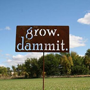 Grow. Dammit. Metal Garden Stake 20 to 28 Inches Tall (Small 20", Naturally Rusted)