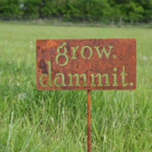 Grow. Dammit. Metal Garden Stake 20 to 28 Inches Tall (Small 20", Naturally Rusted)