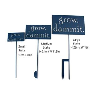 Grow. Dammit. Metal Garden Stake 20 to 28 Inches Tall (Small 20", Naturally Rusted)