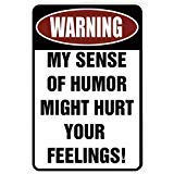 custom kraze warning my sense of humor might hurt your feelings! ¨c funny metal sign for your garage, man cave, yard or wall.