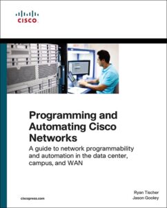 programming and automating cisco networks: a guide to network programmability and automation in the data center, campus, and wan (networking technology)