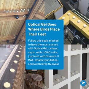 Bird Barrier Optical Gel (24 Pack) · Get rid of Birds: Pigeons, woodpeckers, Gulls, Crows, starlings, mud Swallows on ledges, Signs, Balconies, soffits, Beams, skylights, Signs, Roofs, HVAC, etc.