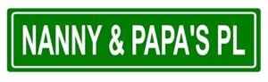 "nanny & papa's pl" 6x24 green aluminum road sign