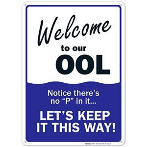 swimming pool sign, welcome to our ool sign, pool rules, 10x14 inches, rust free .040 aluminum, fade resistant, made in usa by sigo signs