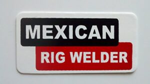 3 - mexican rig welder hard hat/helmet stickers 1" x 2"