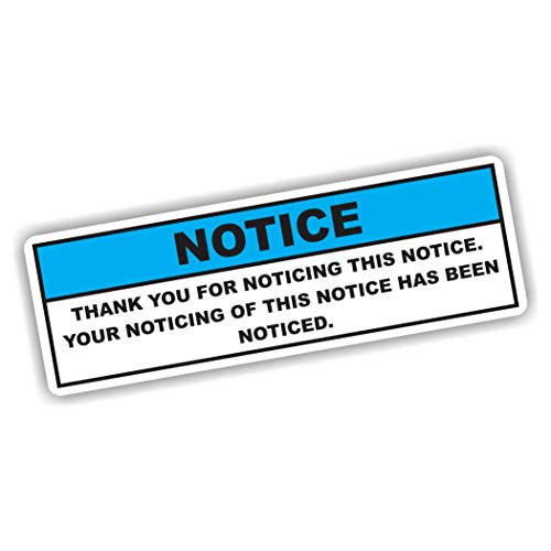 NOTICE Funny Bumper Sticker Die Cut Vinyl Decal Joke Car Van Truck SUV Window Sticker