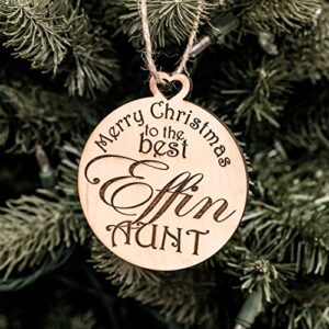 ornament - merry christmas to the best effin aunt - raw wood 3x3in