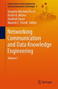 networking communication and data knowledge engineering: volume 2 (lecture notes on data engineering and communications technologies book 4)