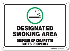 designated smoking area sign dispose cigarette butt properly sign, 10" x 14" 0.40 aluminum, fade resistance, indoor/outdoor use, usa made by my sign center
